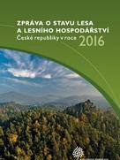 Zpráva o stavu lesa a lesního hospodářství 2016